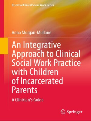 cover image of An Integrative Approach to Clinical Social Work Practice with Children of Incarcerated Parents
